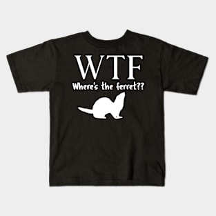 WTF Where's The Ferret? Kids T-Shirt